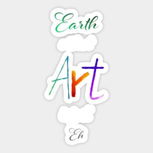 Earth without Art is just Eh - Calligraphy Sticker